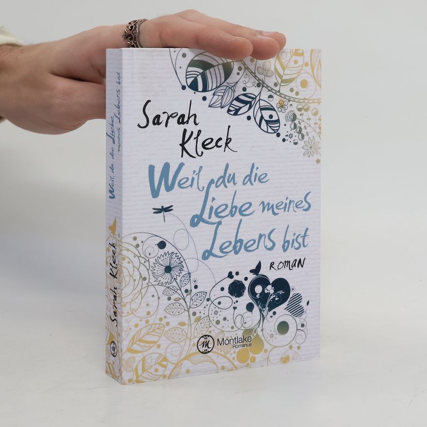 Sarah Kleck Weil du die Liebe meines Lebens bist