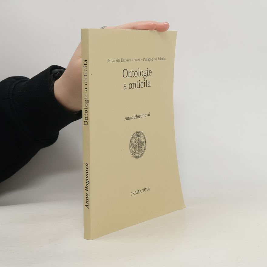 Anna Hogenová Ontologie a onticita