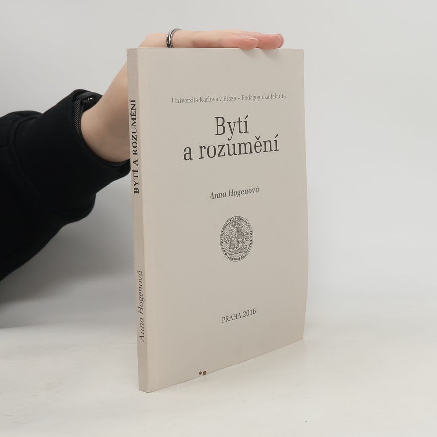 Anna Hogenová Bytí a rozumění