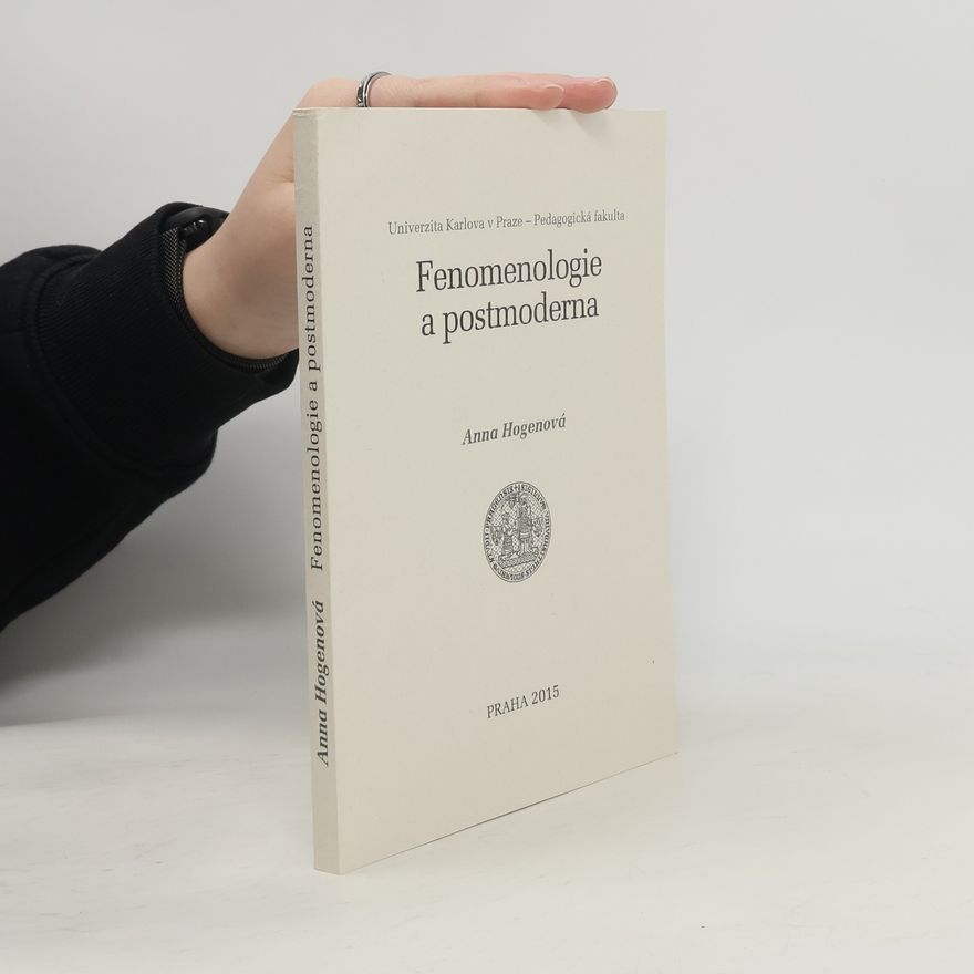 Anna Hogenová Fenomenologie a postmoderna