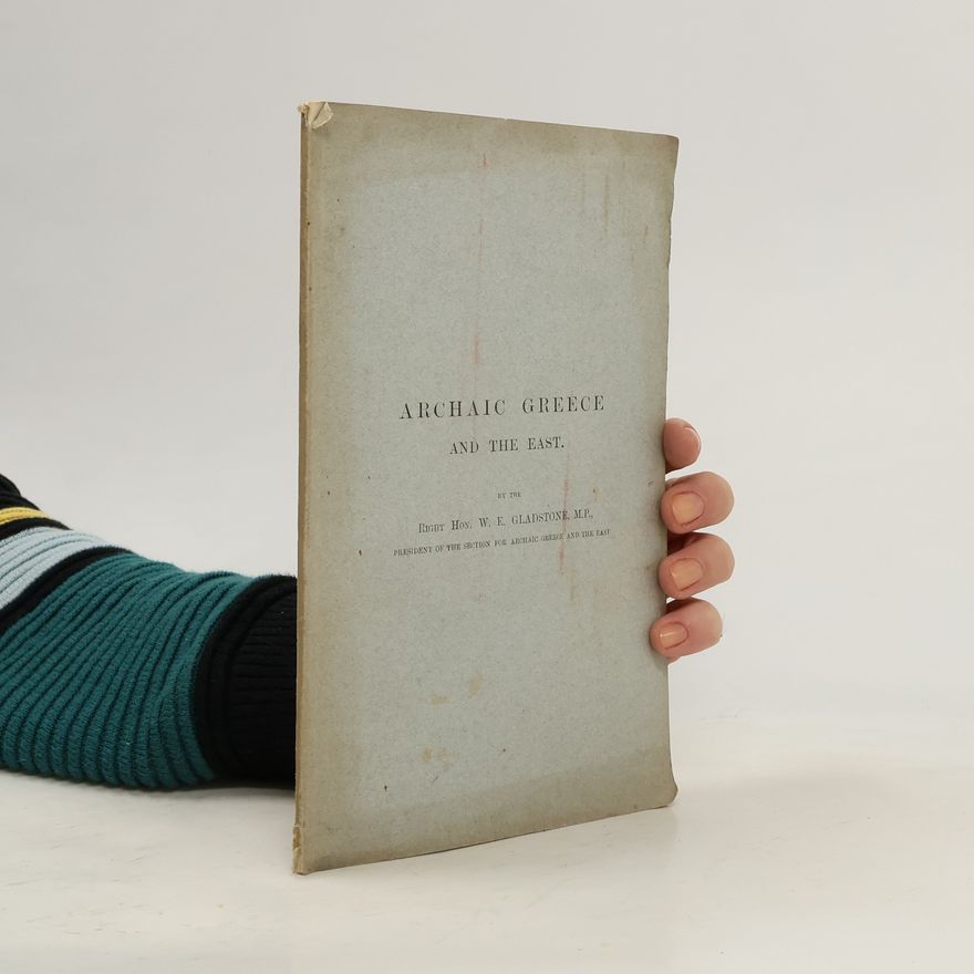 W. E. Gladstone Archaic Greece and The East