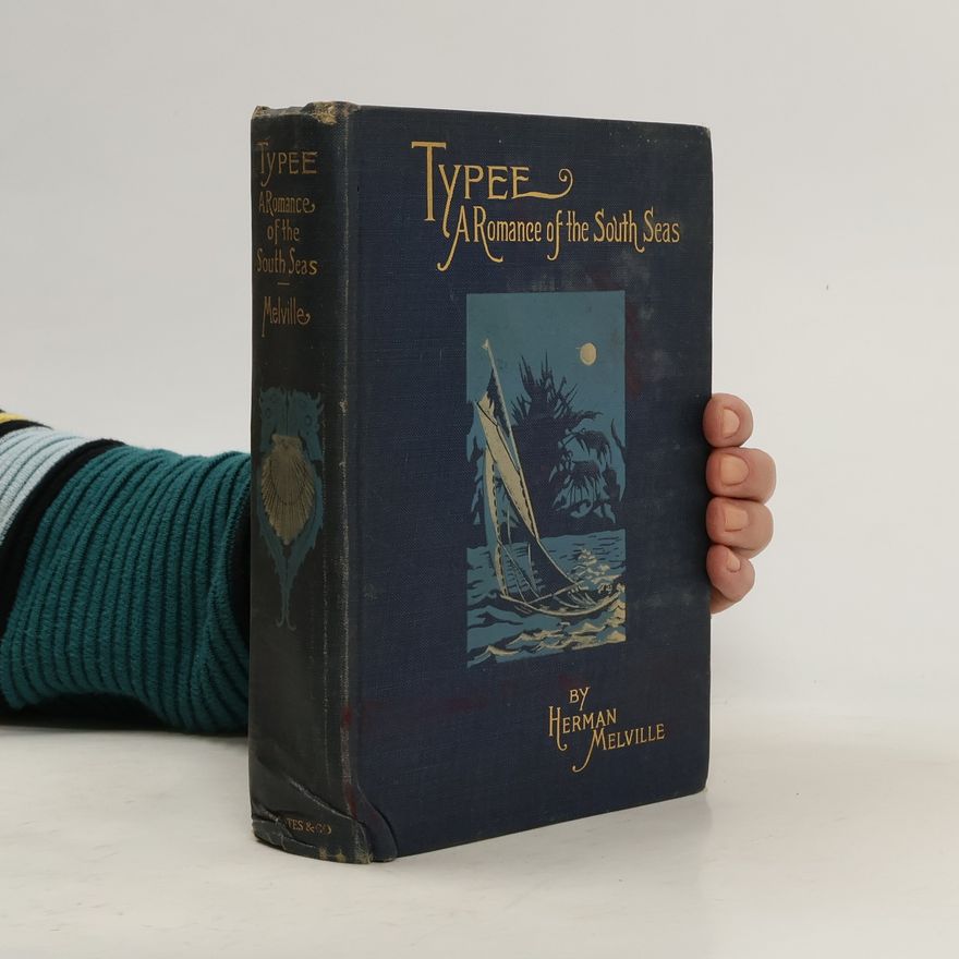 Herman Melville Typee. A Real Romance of the South Sea