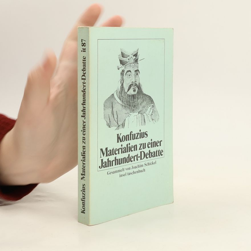 Joachim Schickel Konfuzius. Konfuzius Materialien zu einer Jahrhundert-Debatte it 87