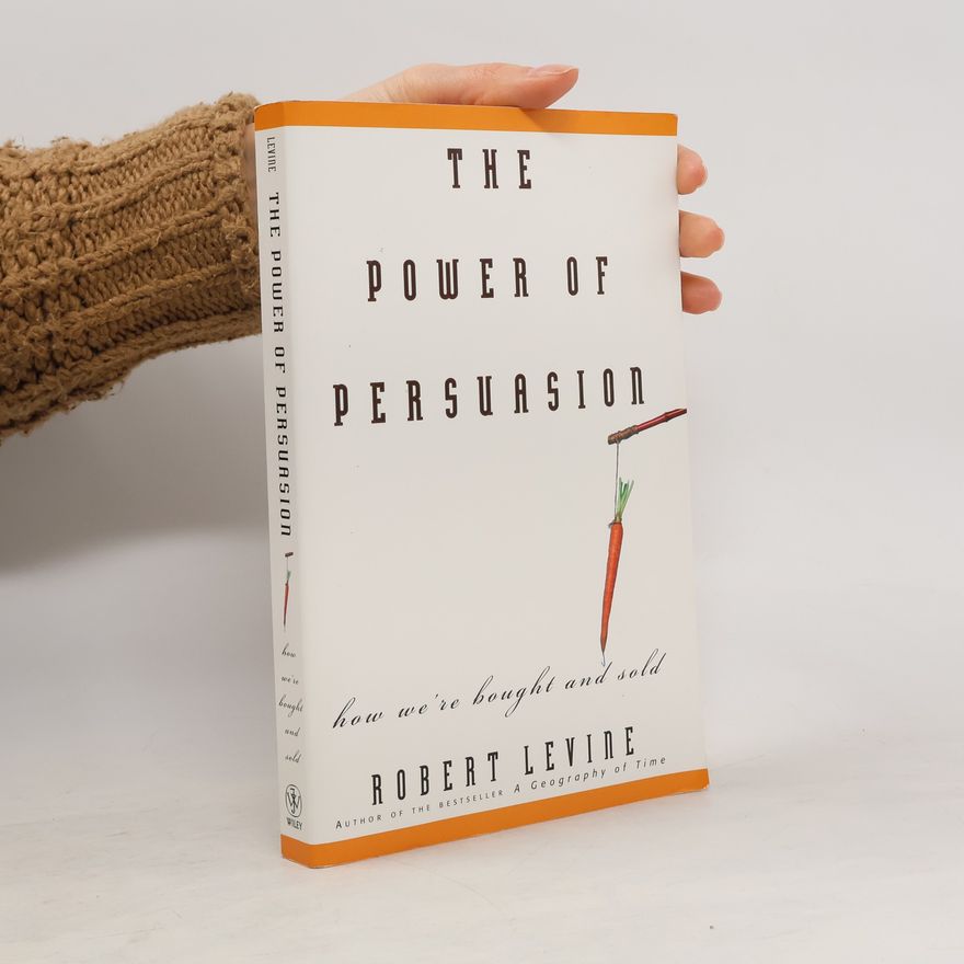 Robert V. Levine The Power of Persuasion