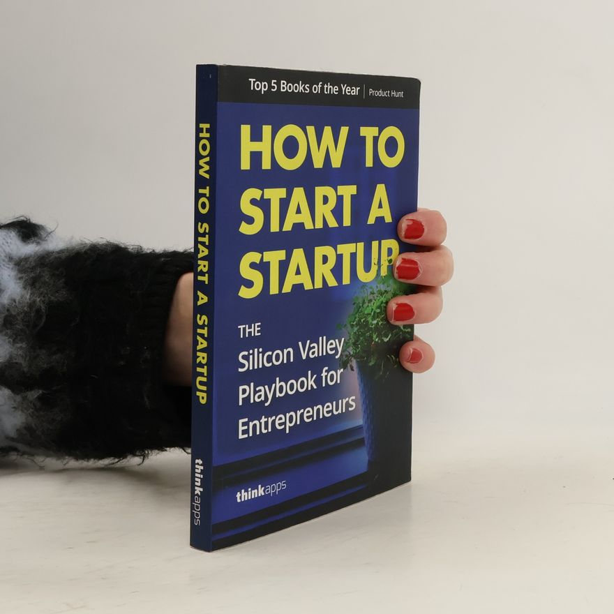 Tarun Agarwal How to Start a Startup: The Silicon Valley Playbook for Entrepreneurs