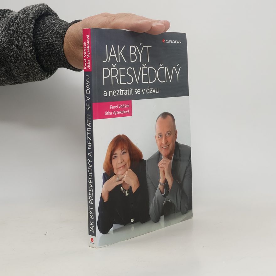 Karel Voříšek Jak být přesvědčivý a neztratit se v davu