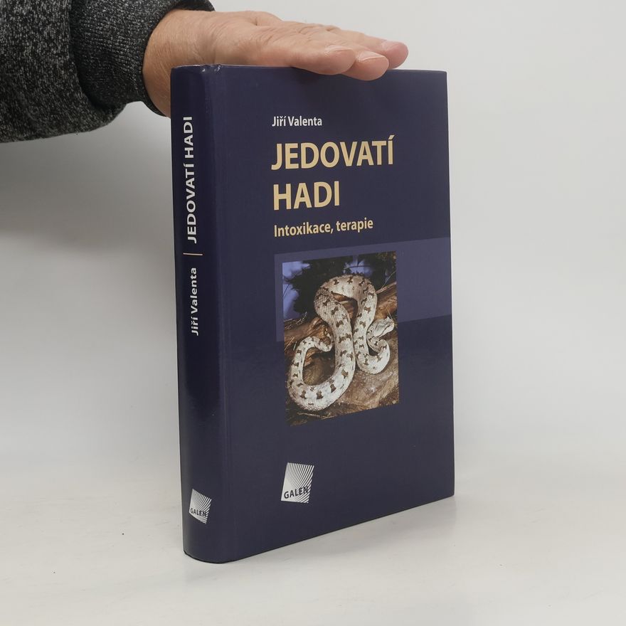 Jiří Valenta Jedovatí hadi (Intoxikace, terapie)
