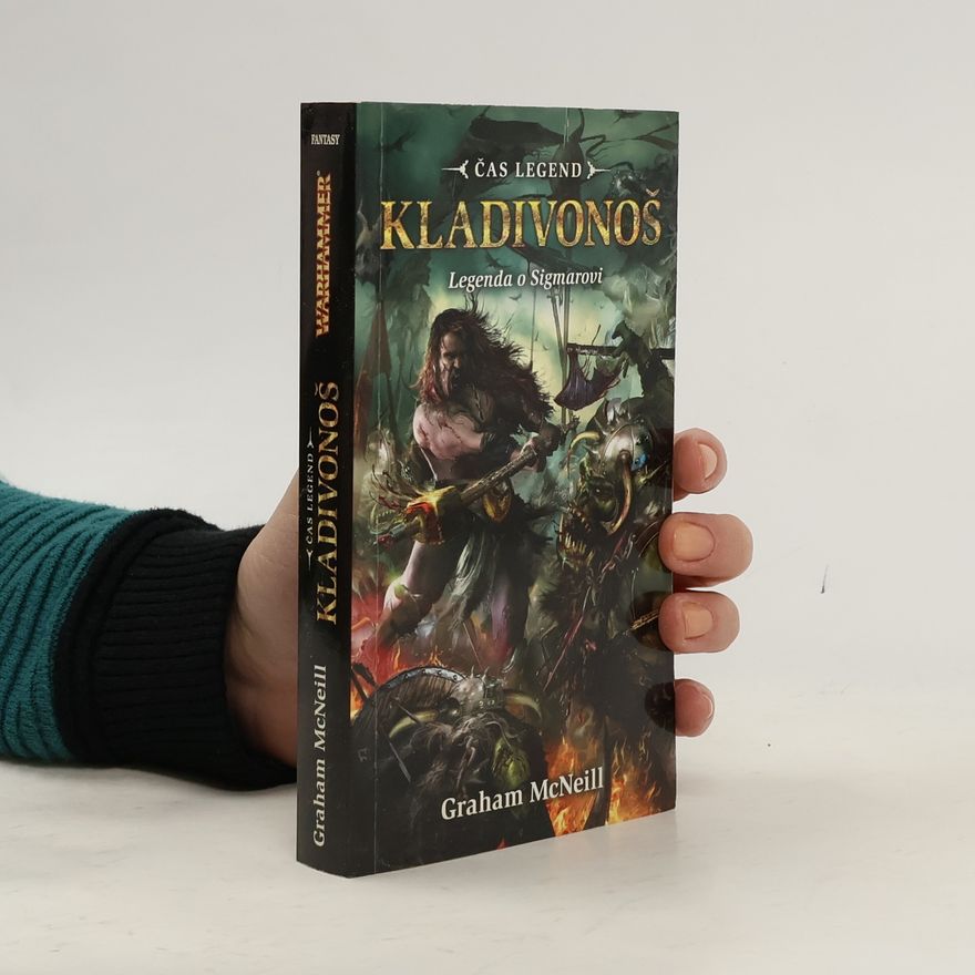 Graham McNeill Čas legend. Kladivonoš : legenda o Sigmarovi
