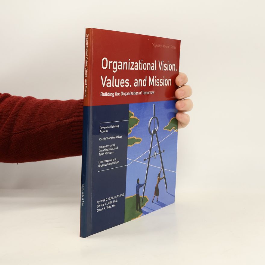 Glenn R. Tobe Crisp Fifty-Minute Series: Organizational Vision, Values and Mission