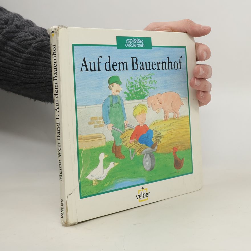 Various authors Meine Welt - 1: Auf dem Bauernhof
