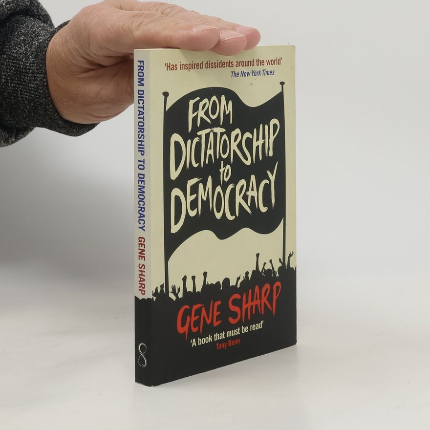 Gene Sharp From Dictatorship to Democracy