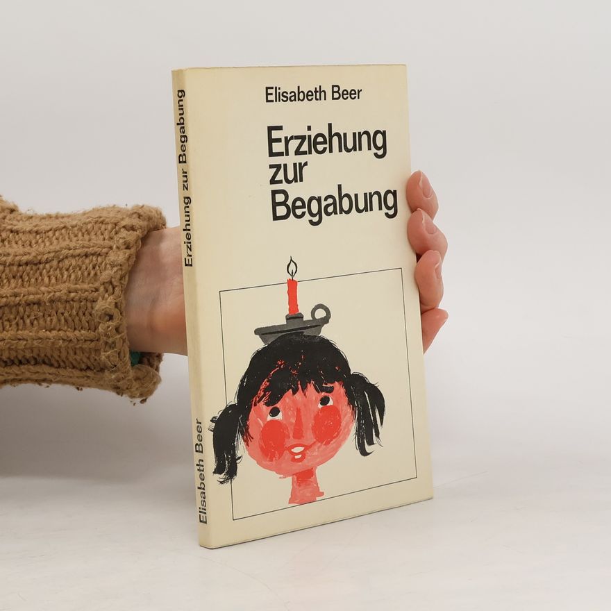 Elisabeth Beer Erziehung zur Begabung