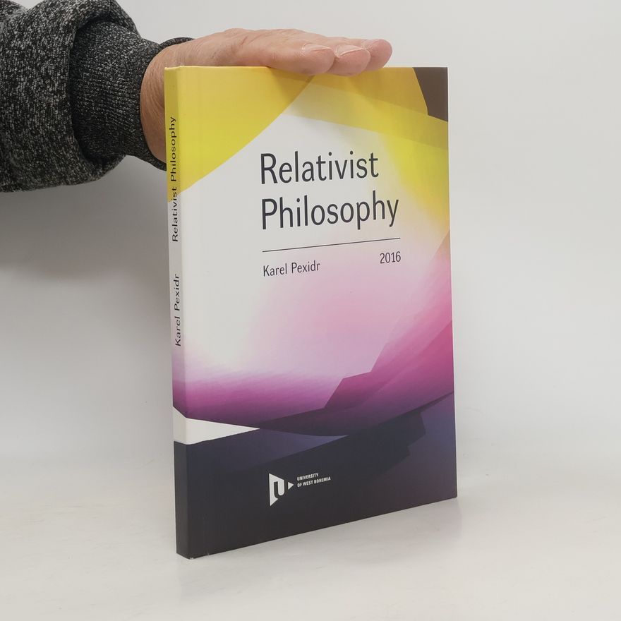 Karel Pexidr Relativist Philosophy
