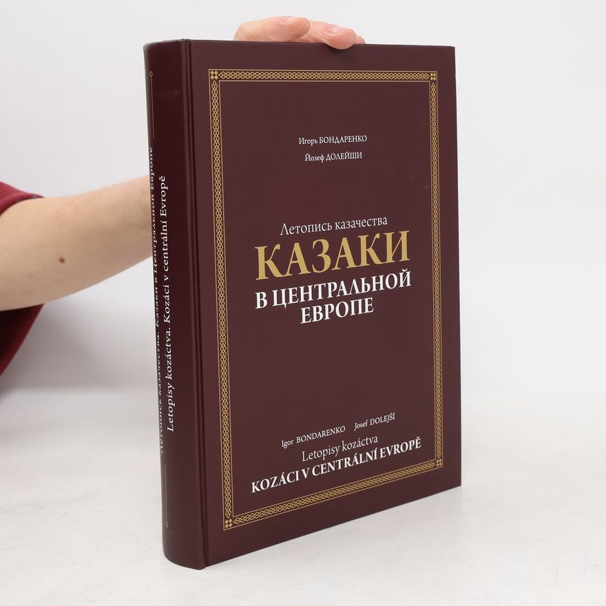Josef Dolejší Летописи казачества: Казаки в центральной Европе = Letopisy kozáctva: Kozáci v Centrální Evropě