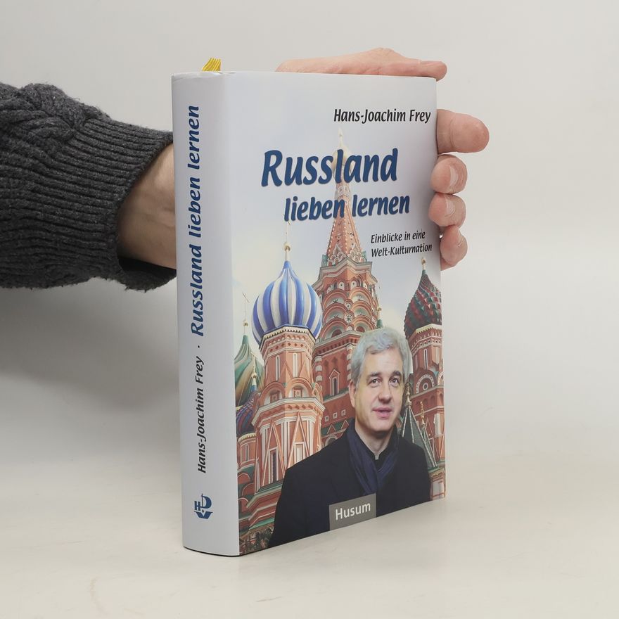Hans Joachim Frey Russland lieben lernen