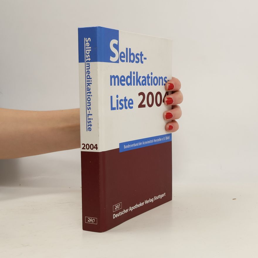 Bundesfachverband der Arzneimittelhersteller e. V. (BAH) Selbstmedikations-Liste 2004: Hrsg. v. Bundesverband d. Arzneimittel-Hersteller (BAH)