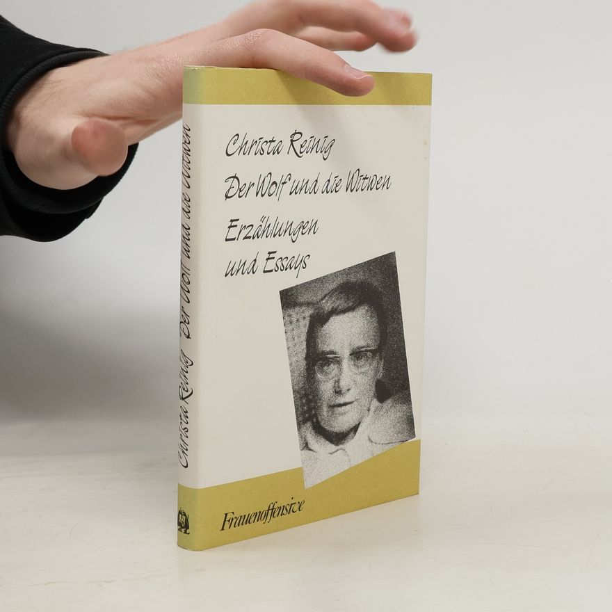 Christa Reinig Der Wolf und die Witwen. Erzählungen und Essays