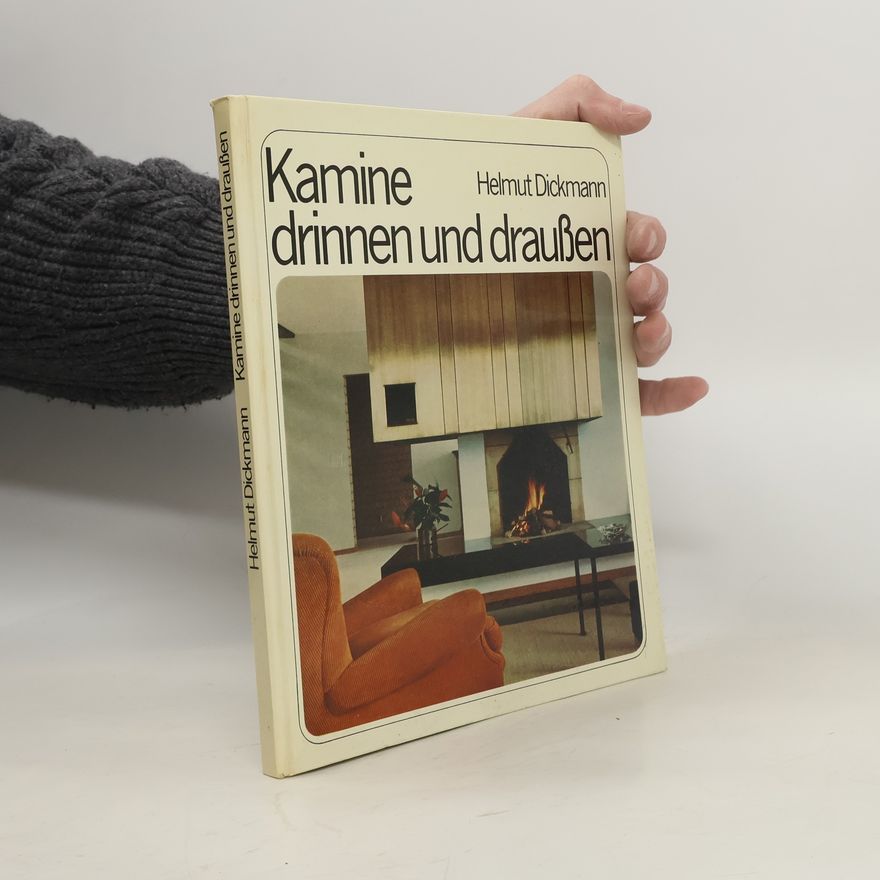 Helmut Dickmann Kamine drinnen und draussen