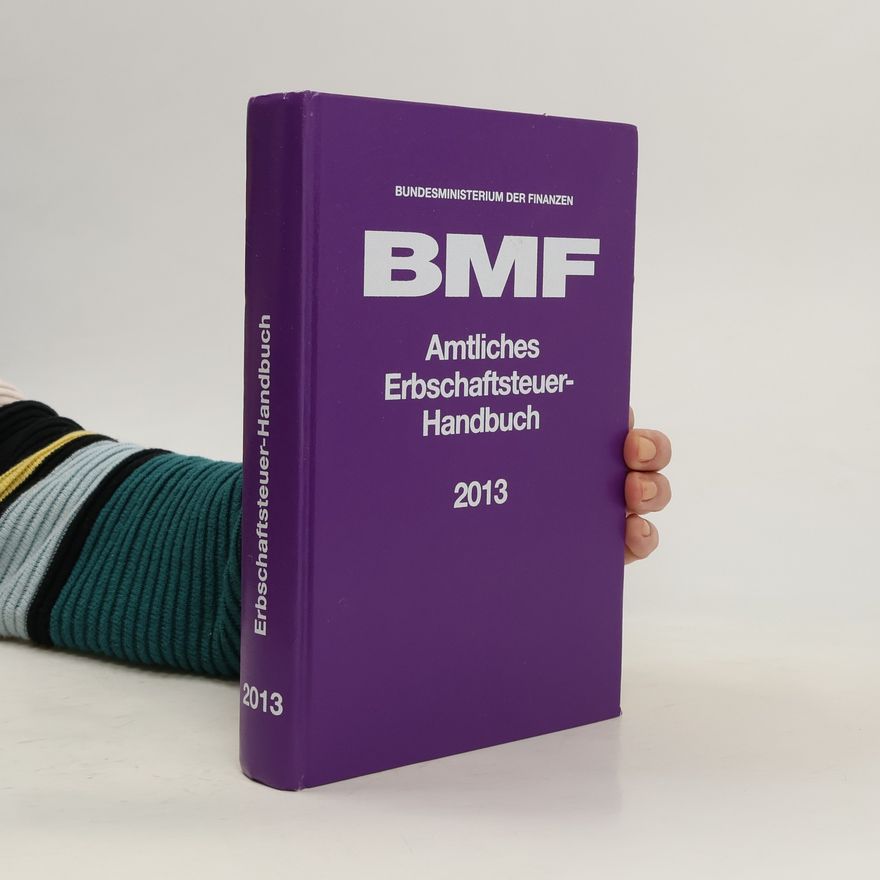 Deutschland. Bundesministerium der Finanzen Amtliches Erbschaftsteuer-Handbuch 2013