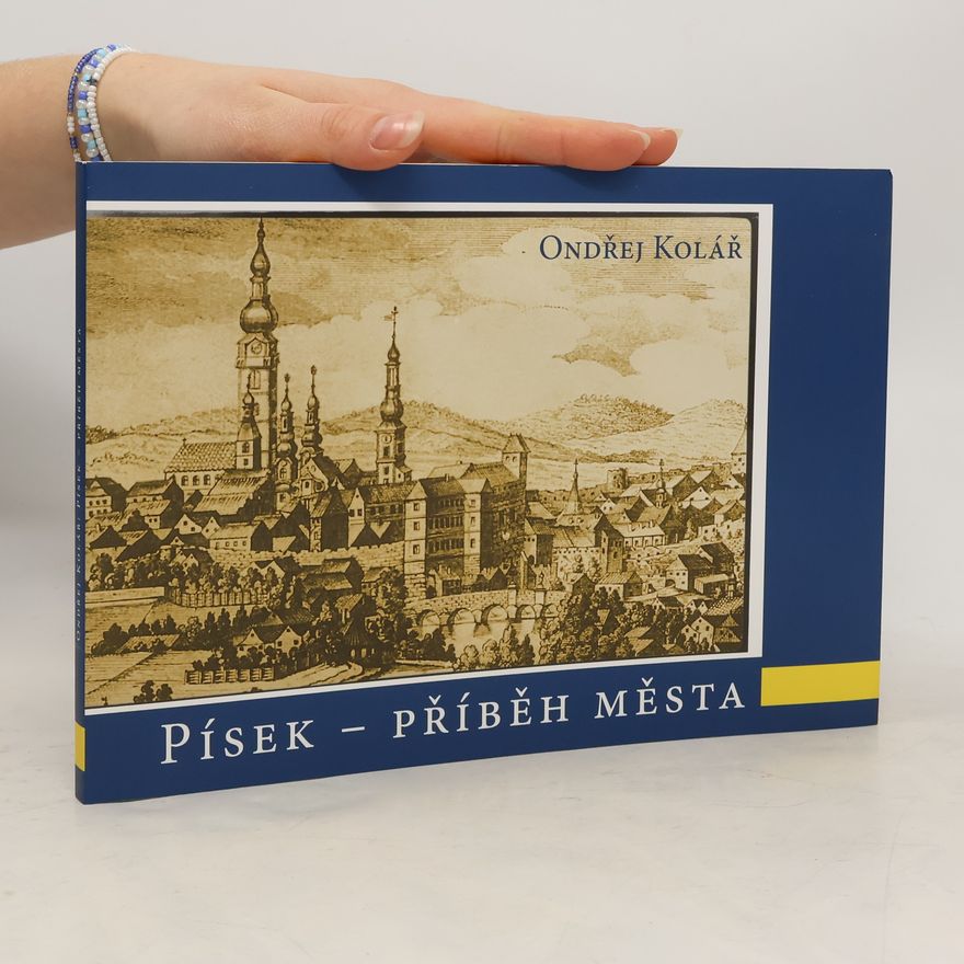 Ondřej Kryštof Kolář Písek - příběh města