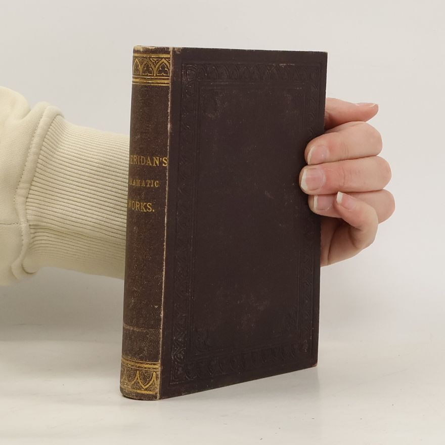 Richard Brinsley Sheridan Sheridan’s Dramatic Works