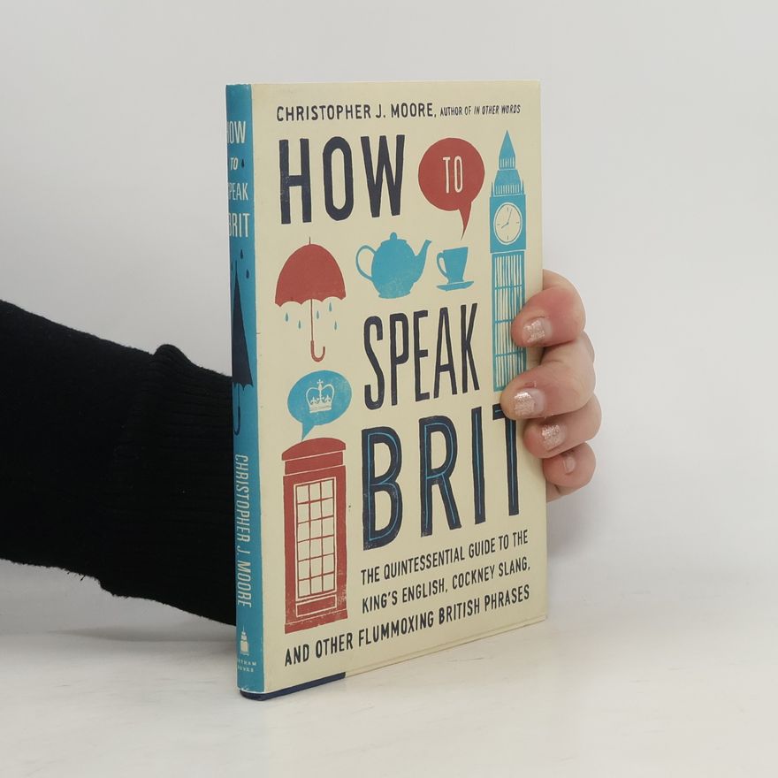 Christopher J. Moore How to Speak Brit