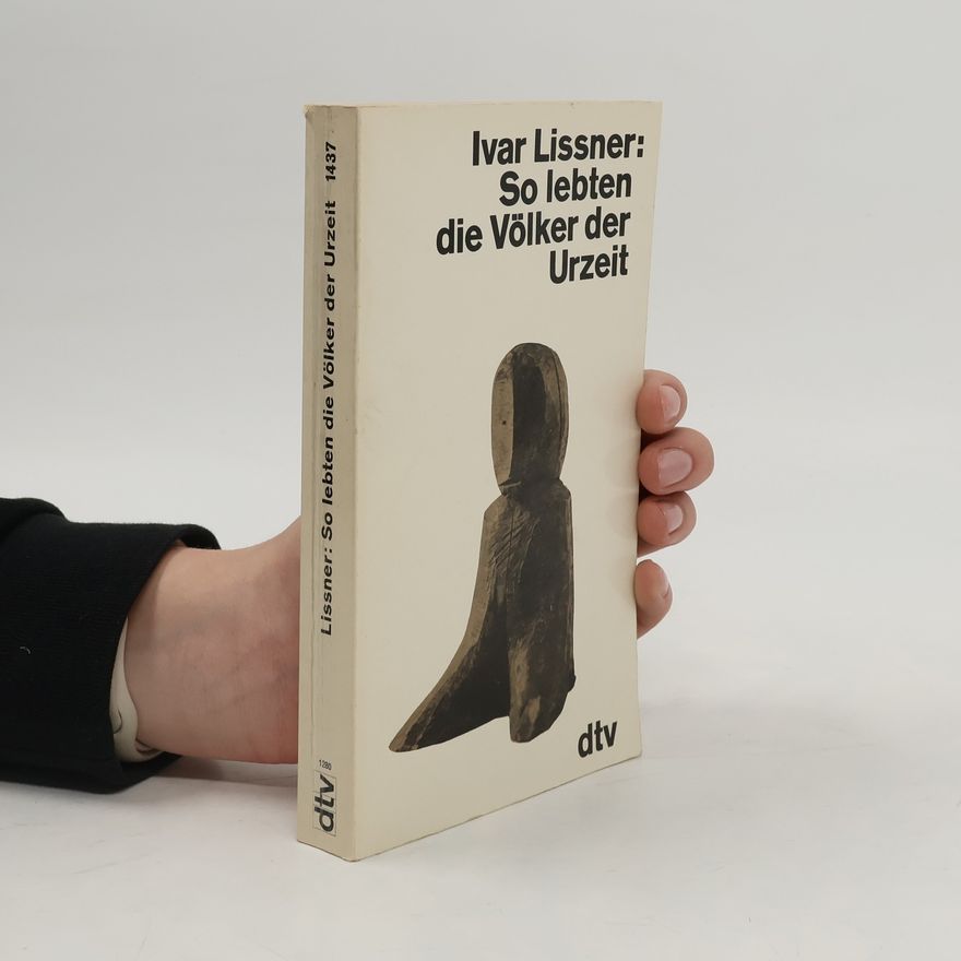 Ivar Lissner So lebten die Völker der Urzeit