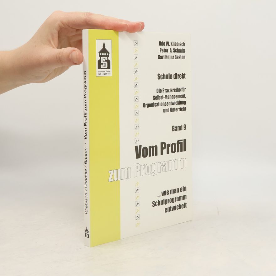 Karl Heinz Basten Schule direkt: Eine Praxisreihe für Selbst-Management, Organisationsentwicklung und Unterricht - 9: Vom Profil zum Programm
