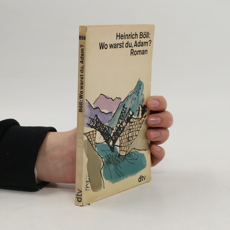 Heinrich Böll Wo warst du, Adam?
