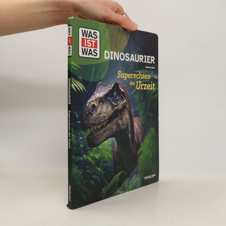 Manfred Baur WAS IST WAS Dinosaurier. Superechsen der Urzeit