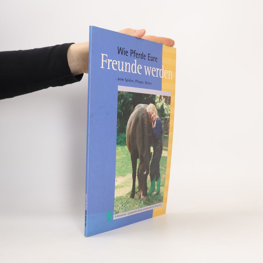 Autorenkollektiv Wie Pferde eure Freunde werden