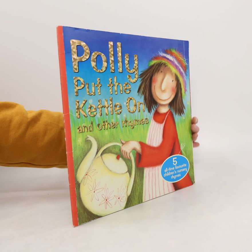 Wendy Straw Polly Put the Kettle on and Other Rhymes