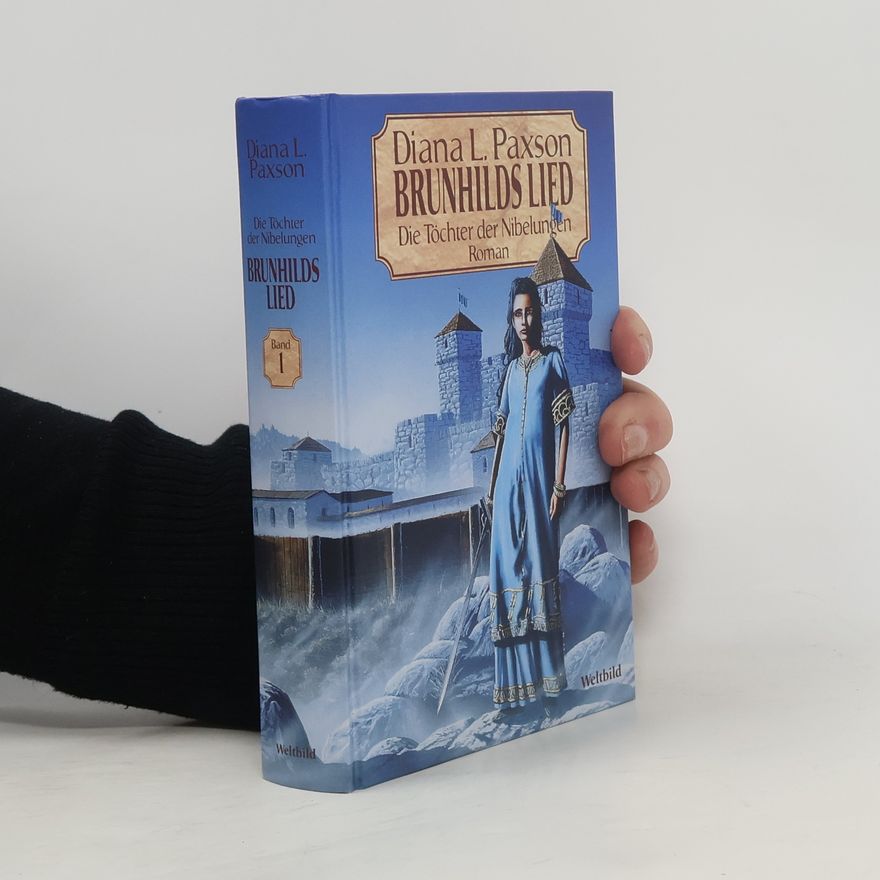 Diana L. Paxson Die Töchter der Nibelungen. Brunhilds Lied