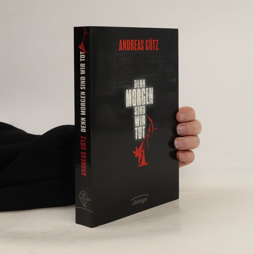 Andreas Götz Denn morgen sind wir tot
