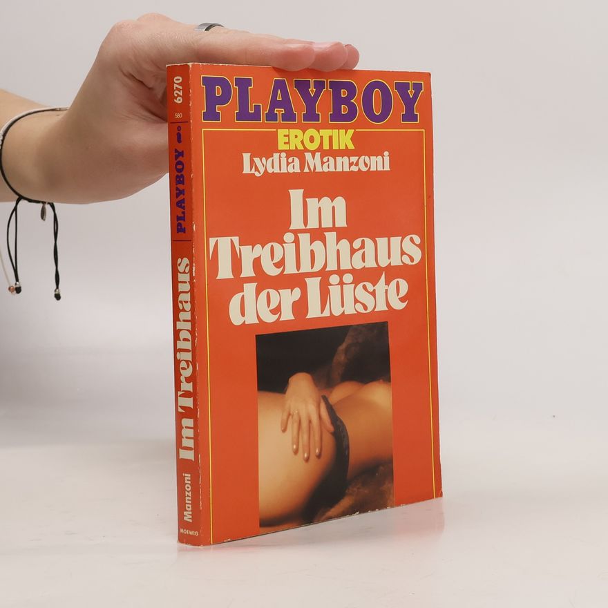 Lydia Manzoni Im Treibhaus der Lüste