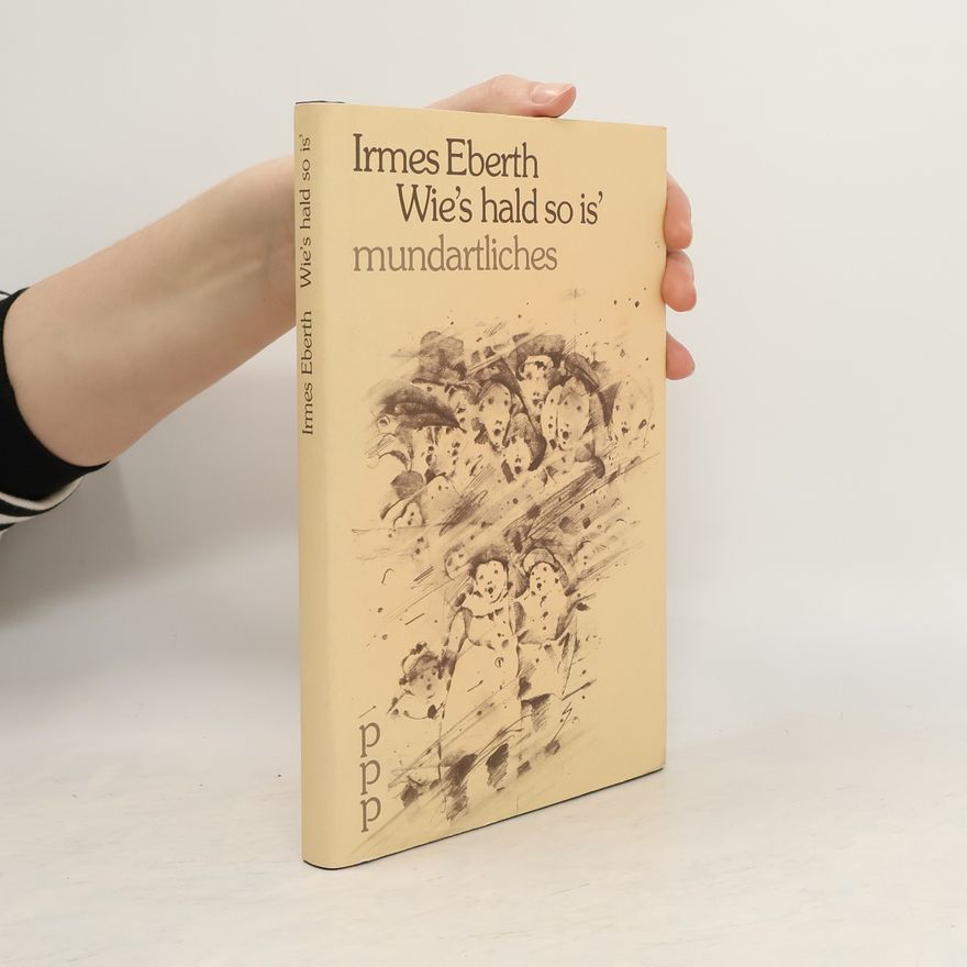 Irmes Eberth Wie's hald so is' mundartliches