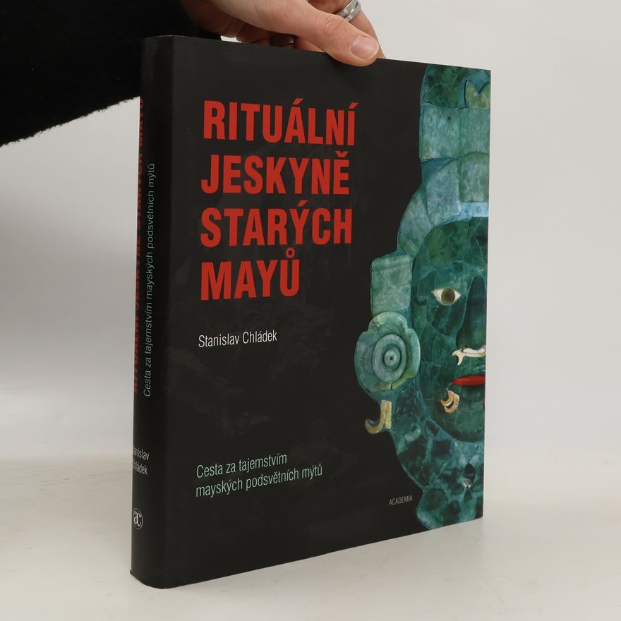 Stanislav Chládek Rituální jeskyně starých Mayů