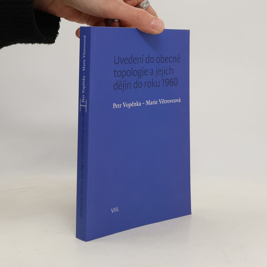 Marie Benediktová Uvedení do obecné topologie a jejích dějin do roku 1960