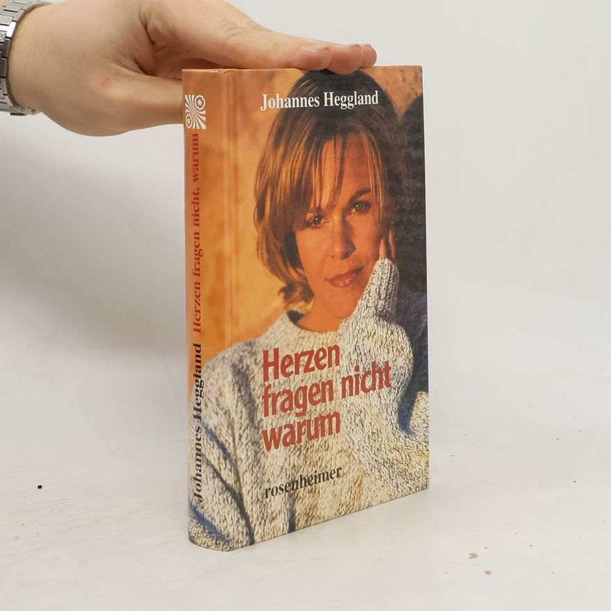 Johannes Heggland Herzen fragen nicht warum
