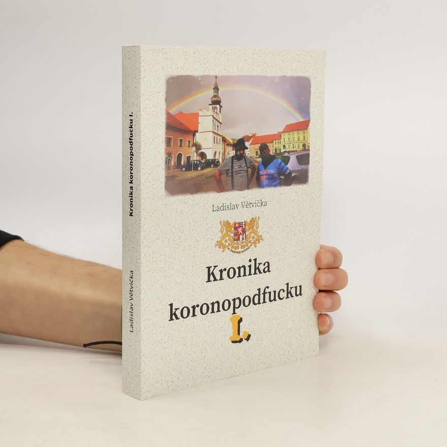 Ladislav Větvička Kronika koronopodfucku I.