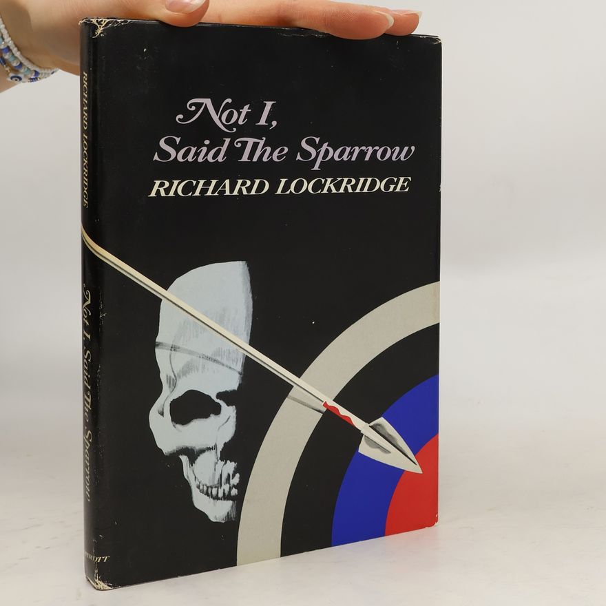Richard Lockridge Not I, Said the Sparrow