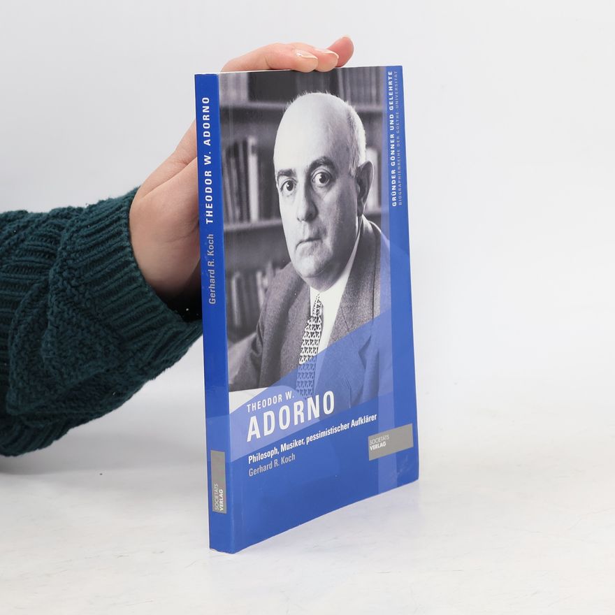 Gerhard R. Koch Theodor W. Adorno
