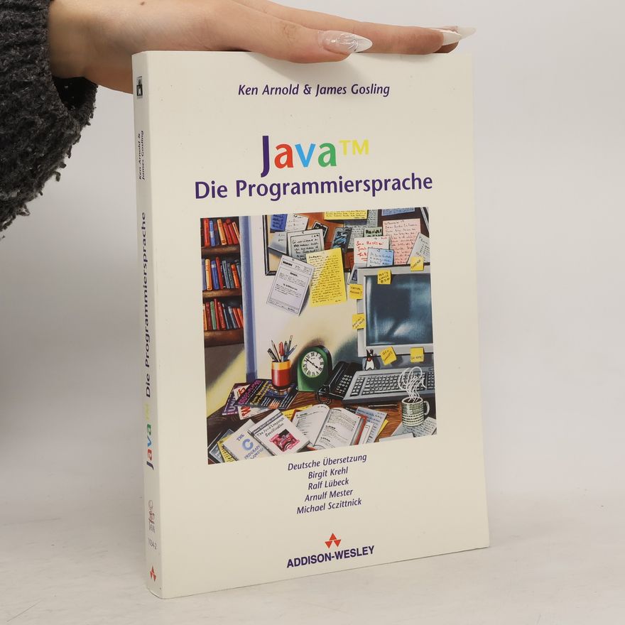 Ken Arnold Die Programmiersprache Java