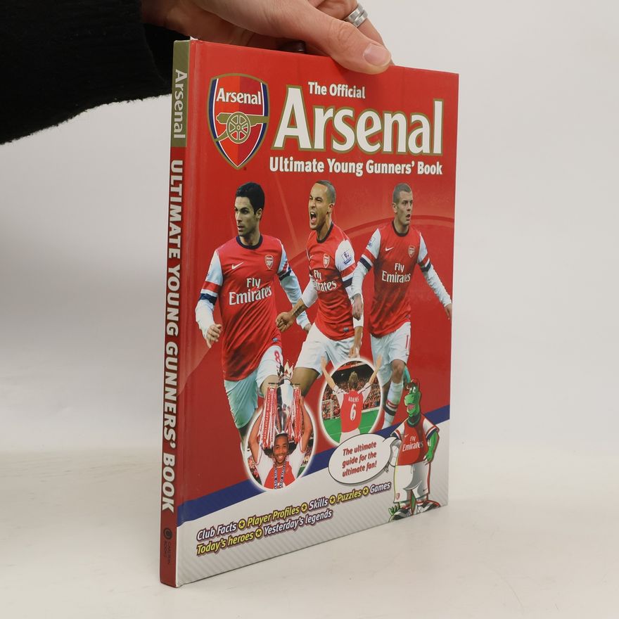 Arsenal Football Club PLC Official Arsenal Ultimate Young Gunner's Book