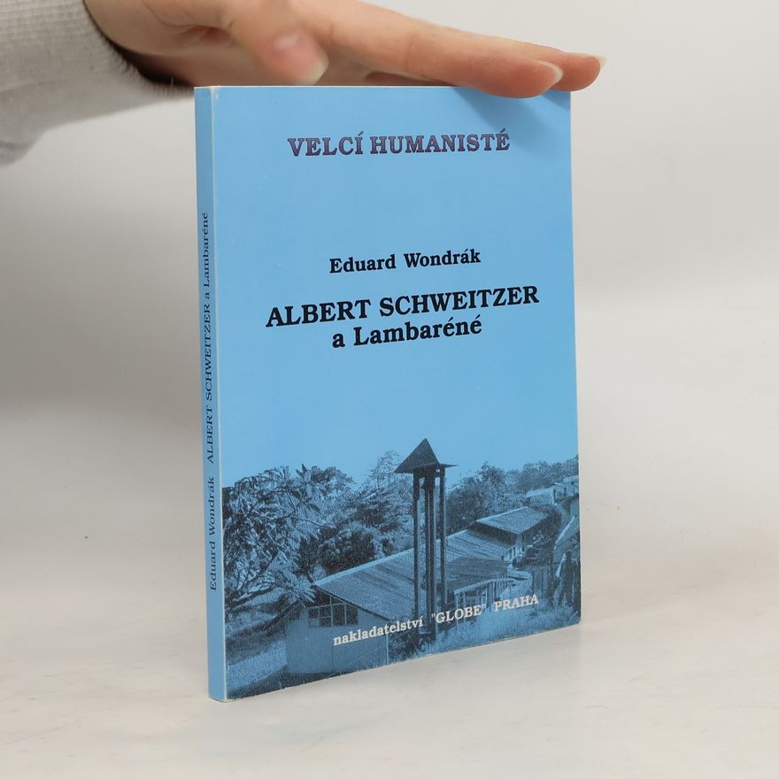 Eduard Wondrák Albert Schweitzer a Lambaréné