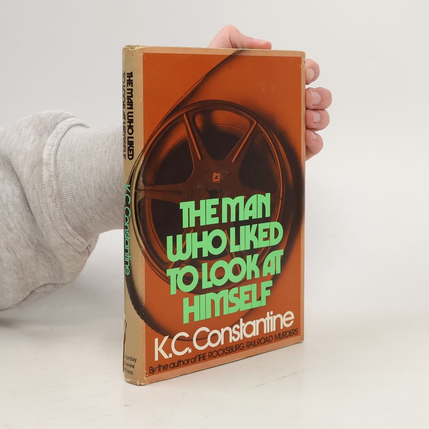 K. C. Constantine The Man Who Liked to Look at Himself