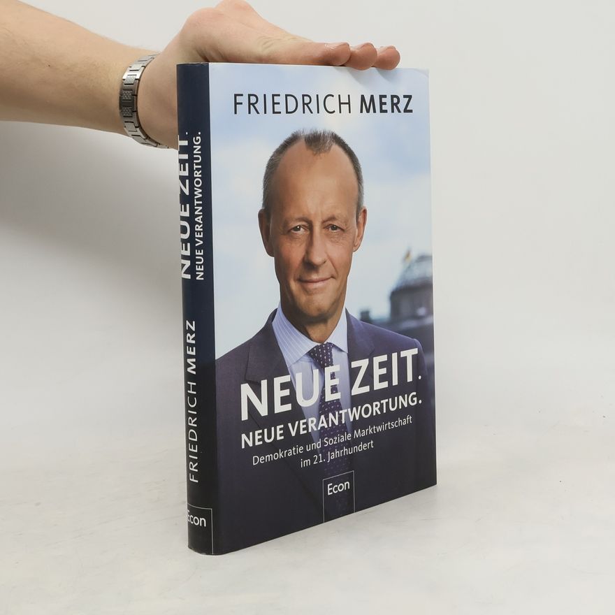 Friedrich Merz Neue Zeit. Neue Verantwortung.