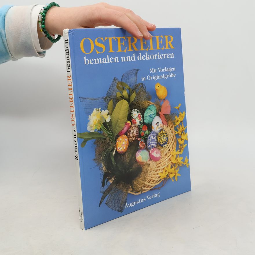 Inge Wensauer Ostereier bemalen und dekorieren : mit Motivvorlagen in Originalgrösse