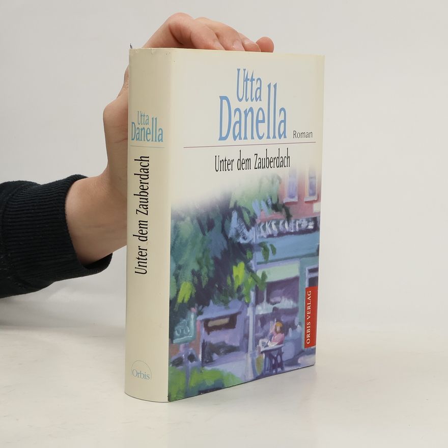 Utta Danella Unter dem Zauberdach