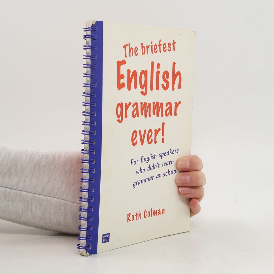 Ruth Colman The Briefest English Grammar Ever!